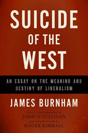 Suicide of the West: An Essay on the Meaning and Destiny of Liberalism image number 0