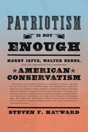 Patriotism Is Not Enough: Harry Jaffa, Walter Berns, and the Arguments That Redefined American Conservatism image number 0