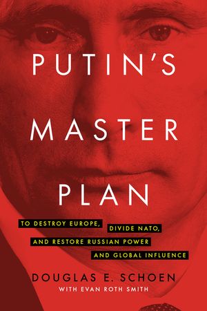 Putin's Master Plan: To Destroy Europe, Divide Nato, and Restore Russian Power and Global Influence image number 0