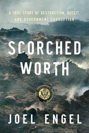 Scorched Worth: A True Story of Destruction, Deceit, and Government Corruption image number 0