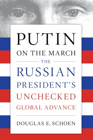 Putin on the March: The Russian President's Unchecked Global Advance image number 0