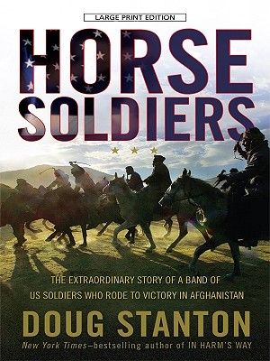 Horse Soldiers: The Extraordinary Story of a Band of U.S. Soldiers Who Rode to Victory in Afghanistan image number 0
