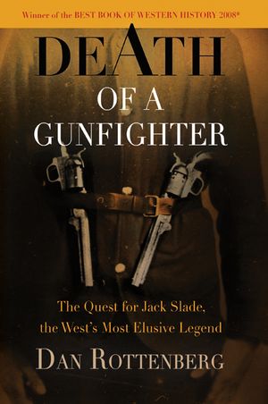 Death of a Gunfighter: The Quest for Jack Slade, the West's Most Elusive Legend image number 0