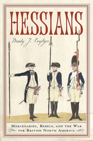 Hessians: Mercenaries, Rebels, and the War for British North America image number 0