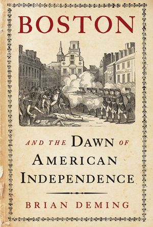 Boston and the Dawn of American Independence image number 0