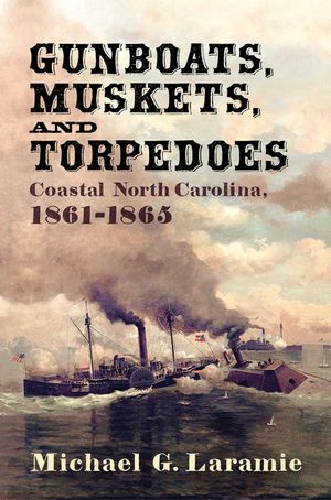 Gunboats, Muskets, and Torpedoes: Coastal North Carolina, 1861-1865 image number 0