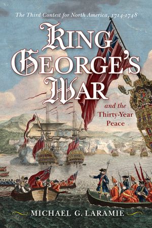 King George's War and the Thirty Year Peace: The Third Contest for North America image number 0