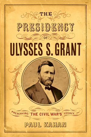 The Presidency of Ulysses S. Grant: Preserving the Civil War's Legacy image number 0