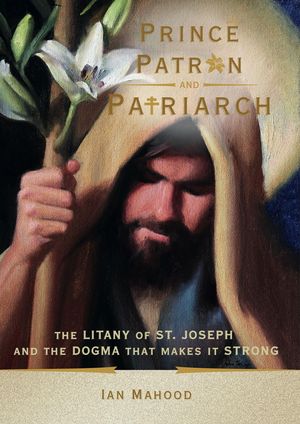 Prince, Patron, and Patriarch: The Litany of St. Joseph and the Dogma That Makes It Strong image number 0