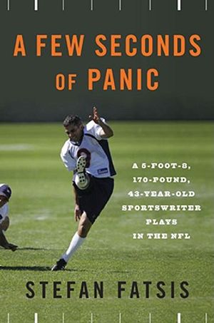 A Few Seconds of Panic: A 5-Foot-8, 170-Pound, 43-Year-Old Sportswriter Plays in the NFL image number 0
