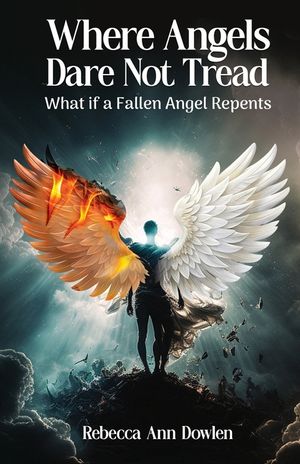 Where Angels Dare Not Tread: What if a Fallen Angel Repents image number 0