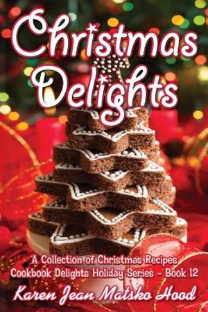 Christmas Delights Cookbook: A Collection of Christmas Recipes image number 0