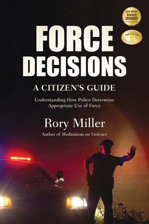 Force Decisions: A Citizen's Guide to Understanding How Police Determine Appropriate Use of Force image number 0