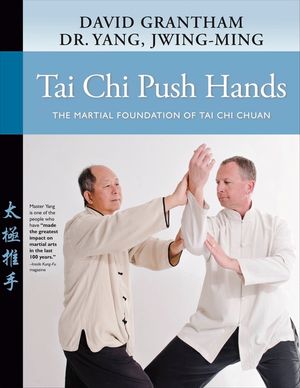 Tai Chi Push Hands: The Martial Foundation of Tai Chi Chuan image number 0