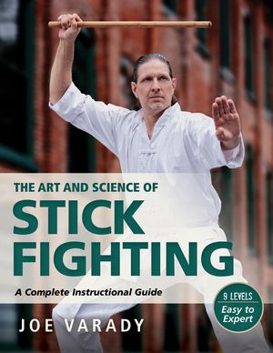 The Art and Science of Stick Fighting: Complete Instructional Guide image number 0