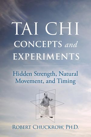 Tai Chi Concepts and Experiments: Hidden Strength, Natural Movement, and Timing image number 0
