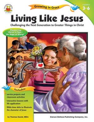 Living Like Jesus, Grades 3 - 6: Challenging the Next Generation to Greater Things in Christ image number 0