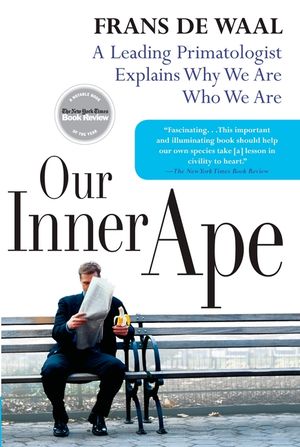 Our Inner Ape: A Leading Primatologist Explains Why We Are Who We Are image number 0