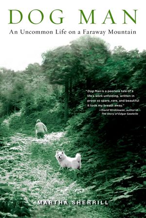 Dog Man: An Uncommon Life on a Faraway Mountain image number 0