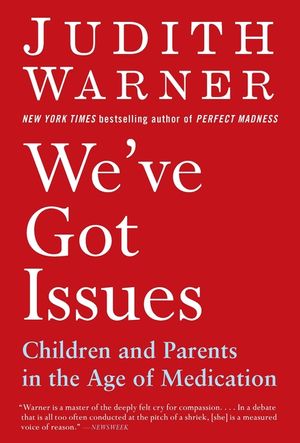 We've Got Issues: Children and Parents in the Age of Medication image number 0