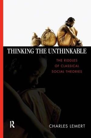 Thinking the Unthinkable: The Riddles of Classical Social Theories image number 0