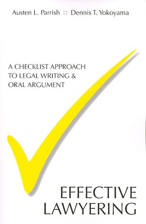 Effective Lawyering: A Checklist Approach to Legal Writing and Oral Argument image number 0