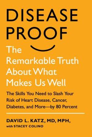 Disease-Proof: The Remarkable Truth about What Makes Us Well image number 0