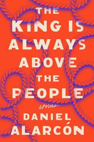 The King Is Always Above the People: Stories image number 0