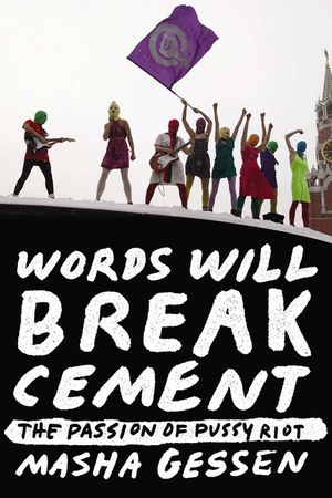 Words Will Break Cement: The Passion of Pussy Riot image number 0