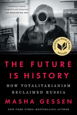 The Future Is History: How Totalitarianism Reclaimed Russia image number 0
