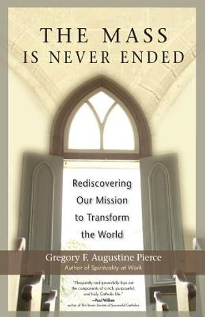 The Mass Is Never Ended: Rediscovering Our Mission to Transform the World image number 0