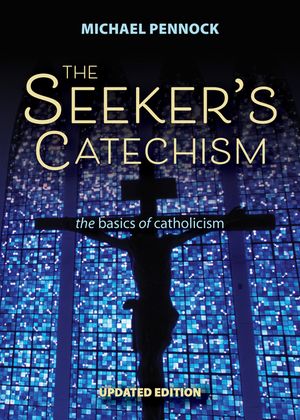 The Seeker's Catechism: The Basics of Catholicism image number 0