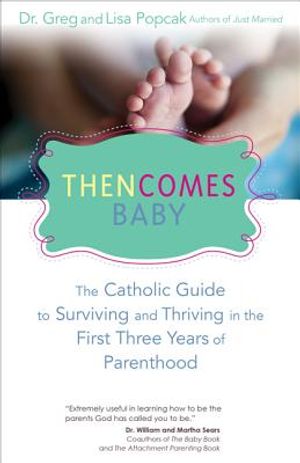 Then Comes Baby: The Catholic Guide to Surviving and Thriving in the First Three Years of Parenthood image number 0
