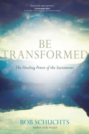 Be Transformed: The Healing Power of the Sacraments image number 0