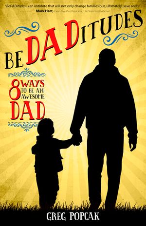 Bedaditudes: 8 Ways to Be an Awesome Dad image number 0