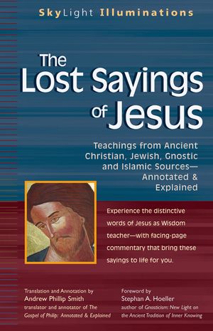 The Lost Sayings of Jesus: Teachings from Ancient Christian, Jewish, Gnostic and Islamic Sources image number 0
