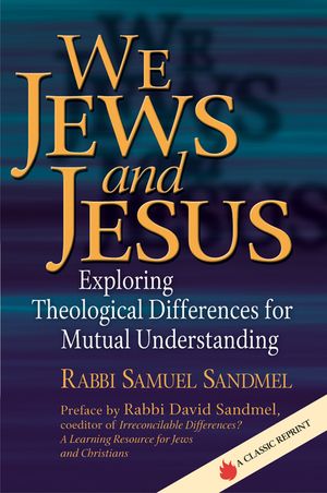 We Jews and Jesus: Exploring Theological Differences for Mutual Understanding image number 0