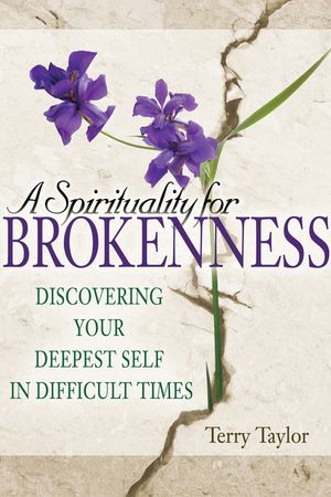 A Spirituality for Brokenness: Discovering Your Deepest Self in Difficult Times image number 0