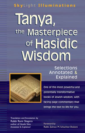 Tanya the Masterpiece of Hasidic Wisdom: Selections Annotated & Explained image number 0