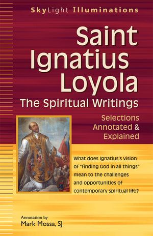 Saint Ignatius Loyola--The Spiritual Writings: Selections Annotated & Explained image number 0