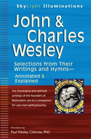 John & Charles Wesley: Selections from Their Writings and Hymnsa Annotated & Explained image number 0