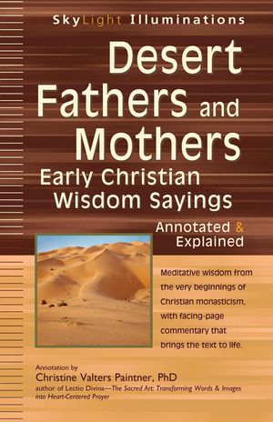 Desert Fathers and Mothers: Early Christian Wisdom Sayings--Annotated & Explained image number 0