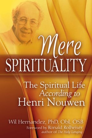 Mere Spirituality: The Spiritual Life According to Henri Nouwen image number 0