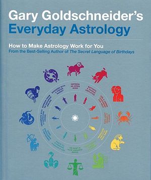 Gary Goldschneider's Everyday Astrology: How to Make Astrology Work for You image number 0