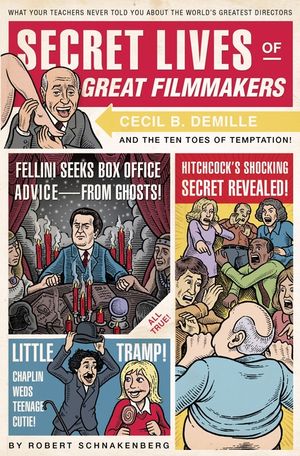 Secret Lives of Great Filmmakers: What Your Teachers Never Told You about the World's Greatest Directors image number 0