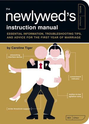The Newlywed's Instruction Manual: Essential Information, Troubleshooting Tips, and Advice for the First Year of Marriage image number 0