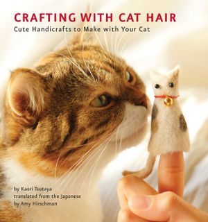 Crafting with Cat Hair: Cute Handicrafts to Make with Your Cat image number 0