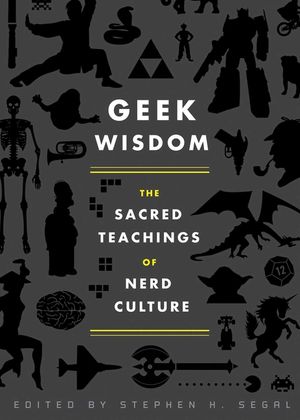 Geek Wisdom: The Sacred Teachings of Nerd Culture image number 0