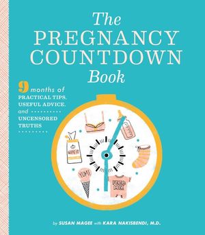 The Pregnancy Countdown Book: Nine Months of Practical Tips, Useful Advice, and Uncensored Truths image number 0