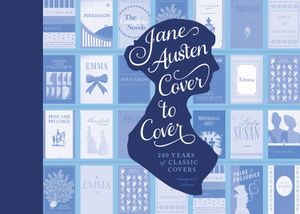 Jane Austen Cover to Cover: 200 Years of Classic Book Covers image number 0